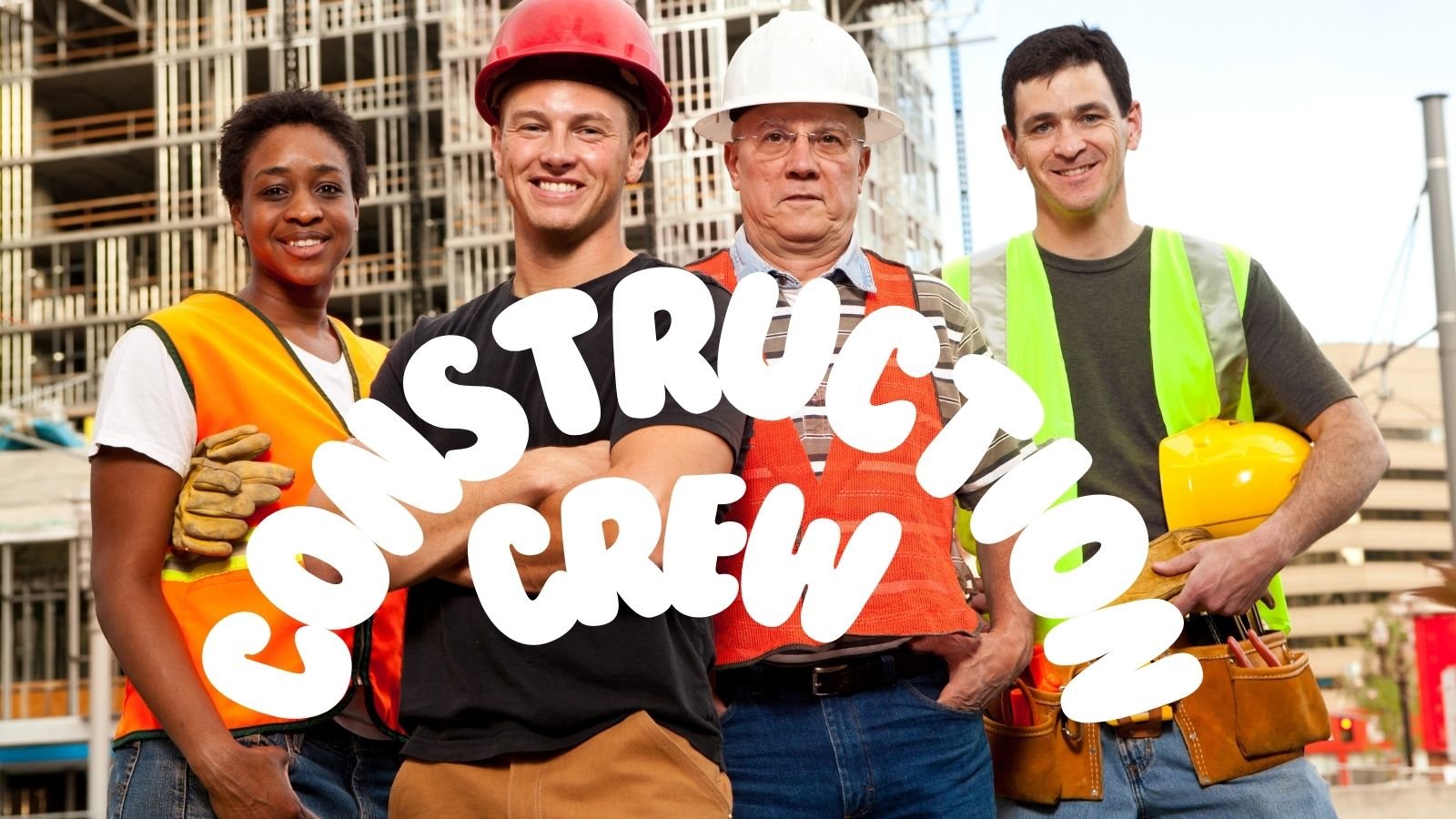 Construction crew